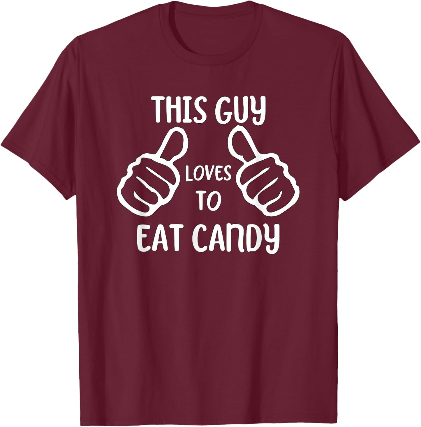 Funny Candy Lover This Guy Loves to Eat Candy T-Shirt - T-Shirt | Maroon