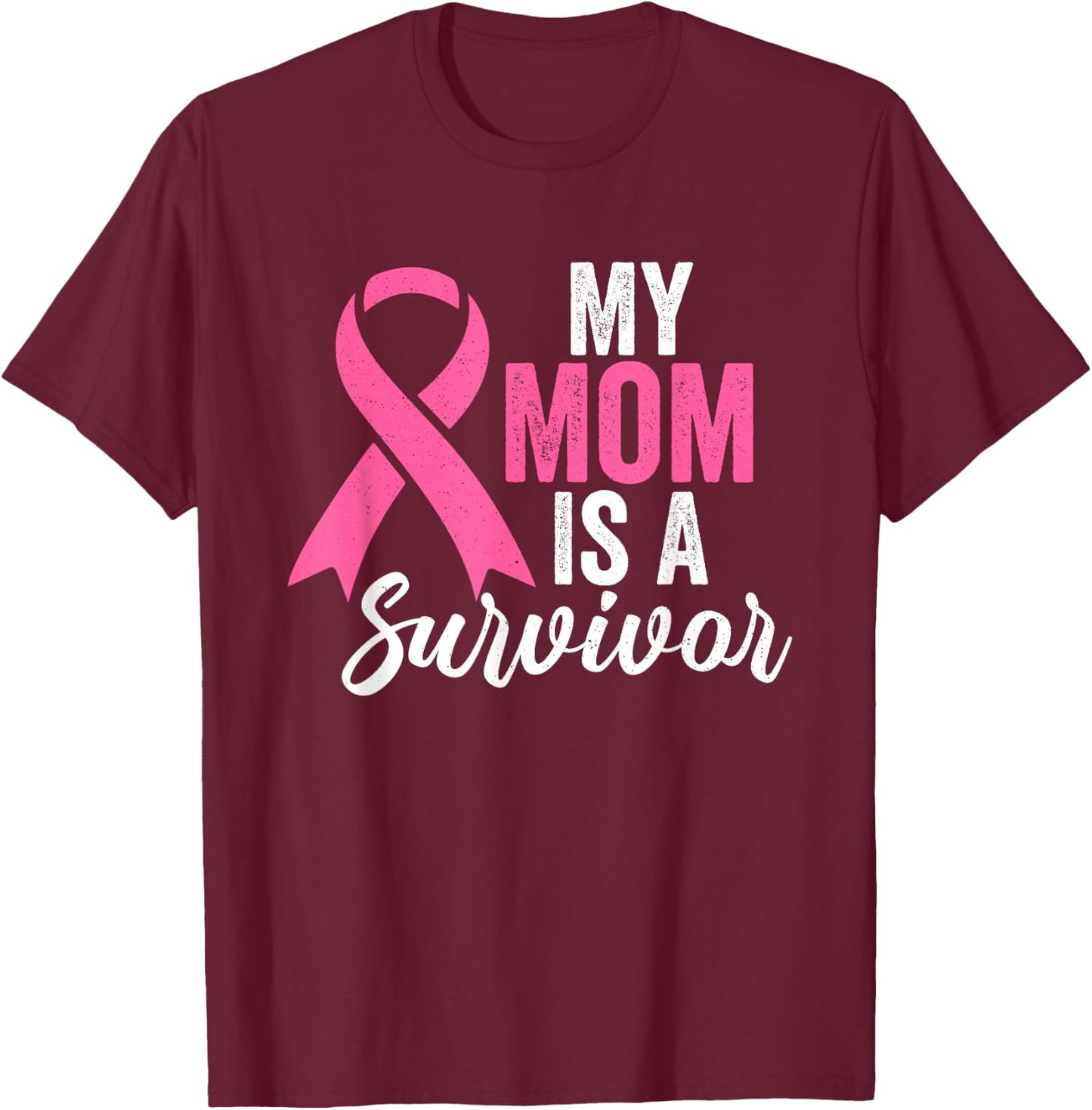 My Mom Is A Survivor Breast Cancer Awareness Pink Ribbon T-Shirt - T-Shirt | Maroon