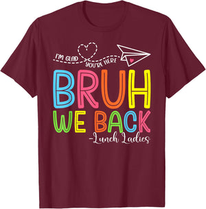 Bruh We Back Lunch Ladies Funny Back To School Lunch Lady T-Shirt - T-Shirt | Maroon