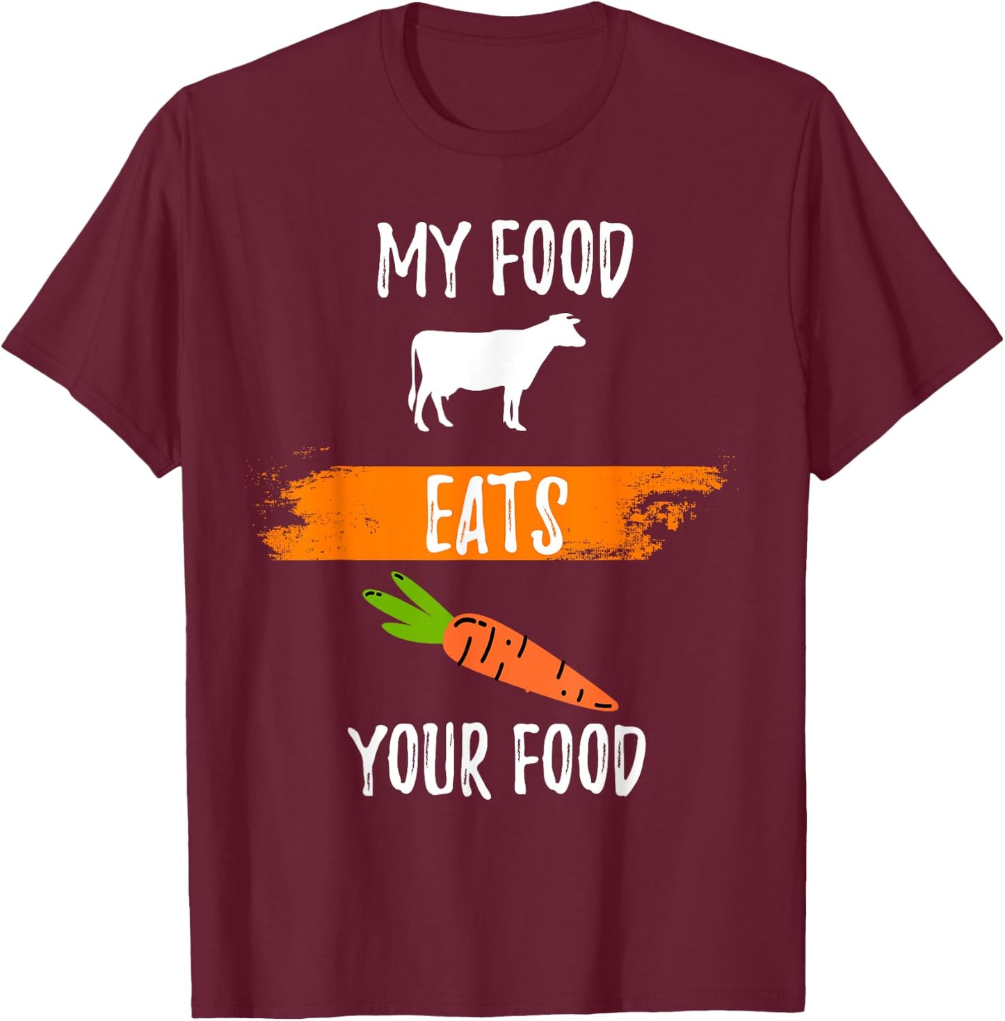 Anti Vegetarian Carnivore My Food Eats Your Food Meatatarian T-Shirt - T-Shirt | Maroon