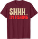 Shhh I'm Fishing Fish Lovers Retro Angler Father Dad Vintage T-Shirt - T-Shirt | Maroon