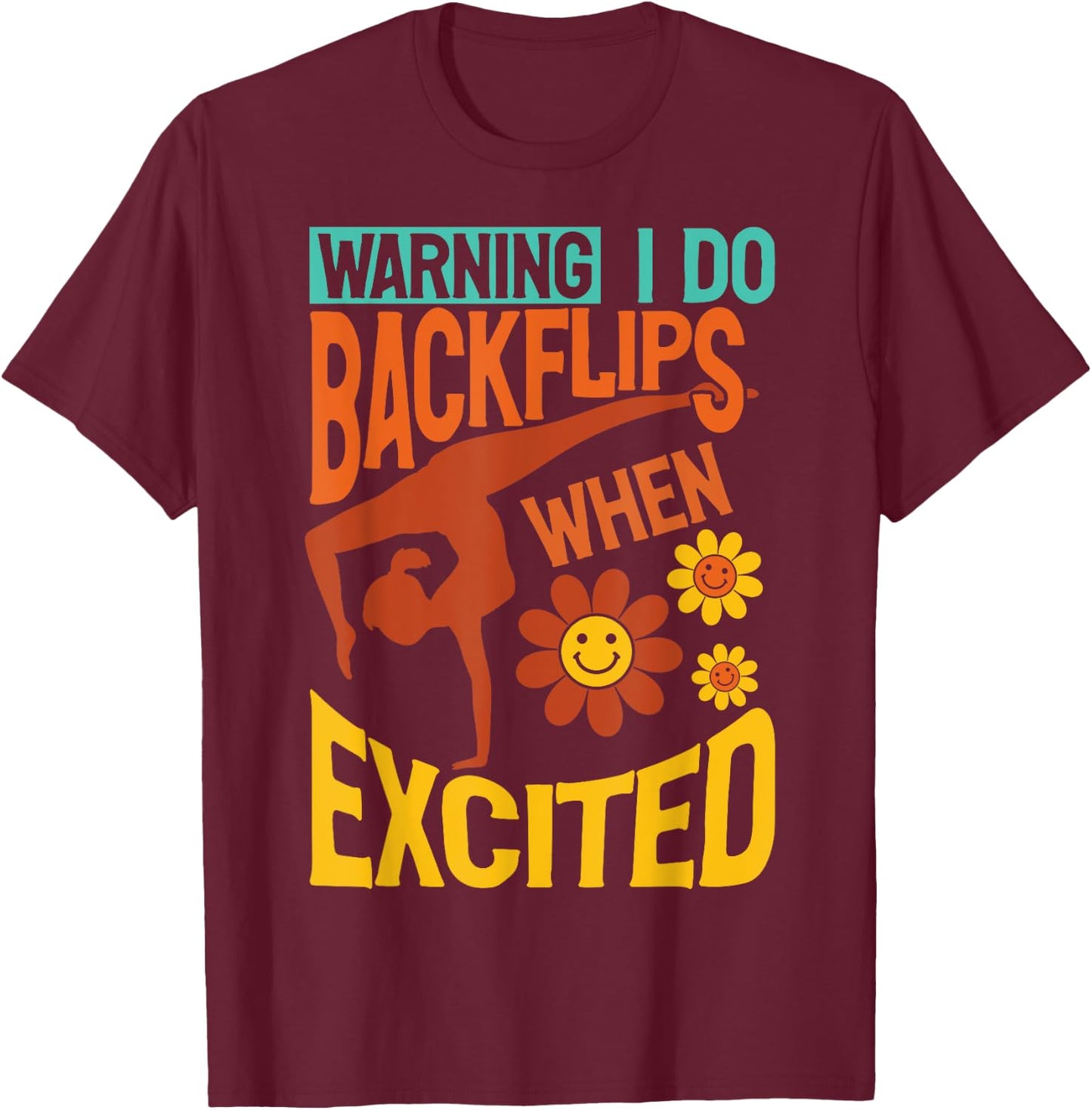 Warning I Do Backflips When Excited Gymnastics Gymnast T-Shirt - T-Shirt | Maroon