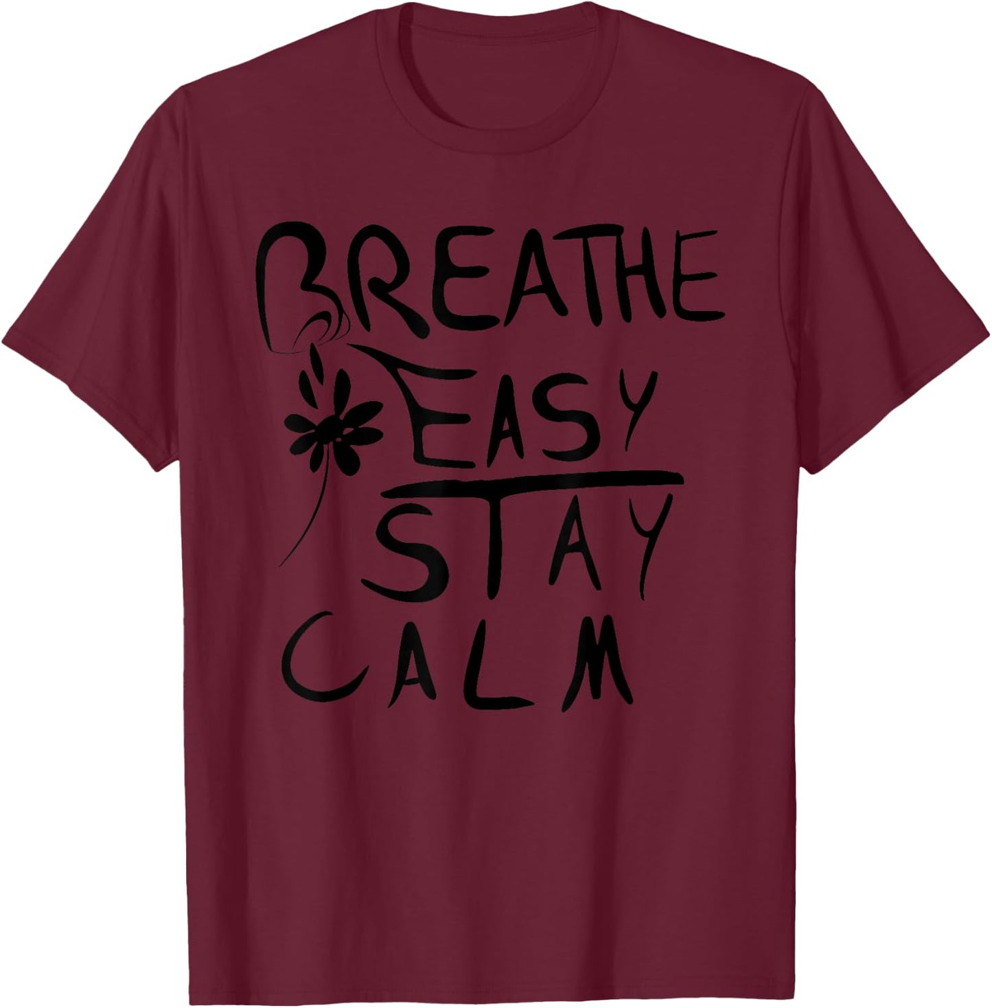 Breathe Easy, Stay Calm Funny design T-Shirt - T-Shirt | Maroon