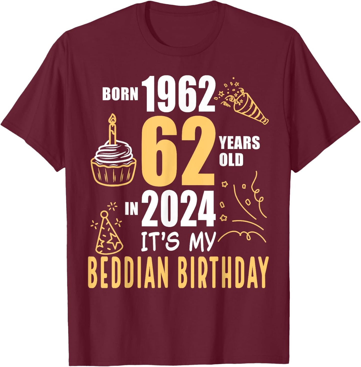 It's My Beddian Birthday Born 1962 62 Years Old In 2024 T-Shirt - T-Shirt | Maroon