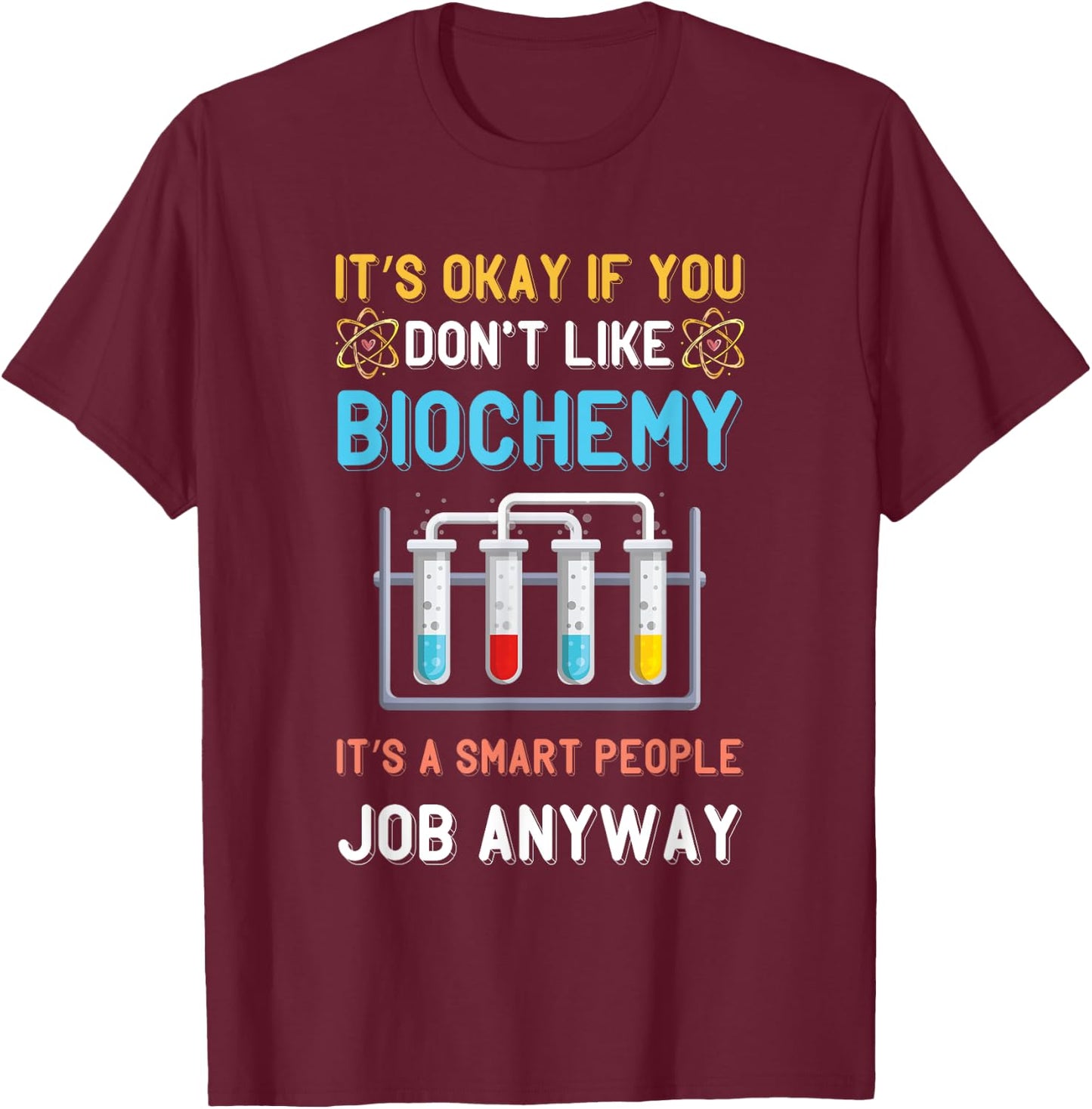 Biochemist Microbiologist Smart People Job Biochemistry T-Shirt - T-Shirt | Maroon