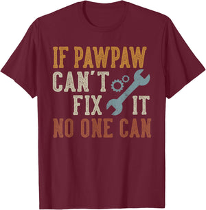 If Pawpaw Can't Fix It No One Can Funny Pawpaw Father's Day T-Shirt - T-Shirt | Maroon