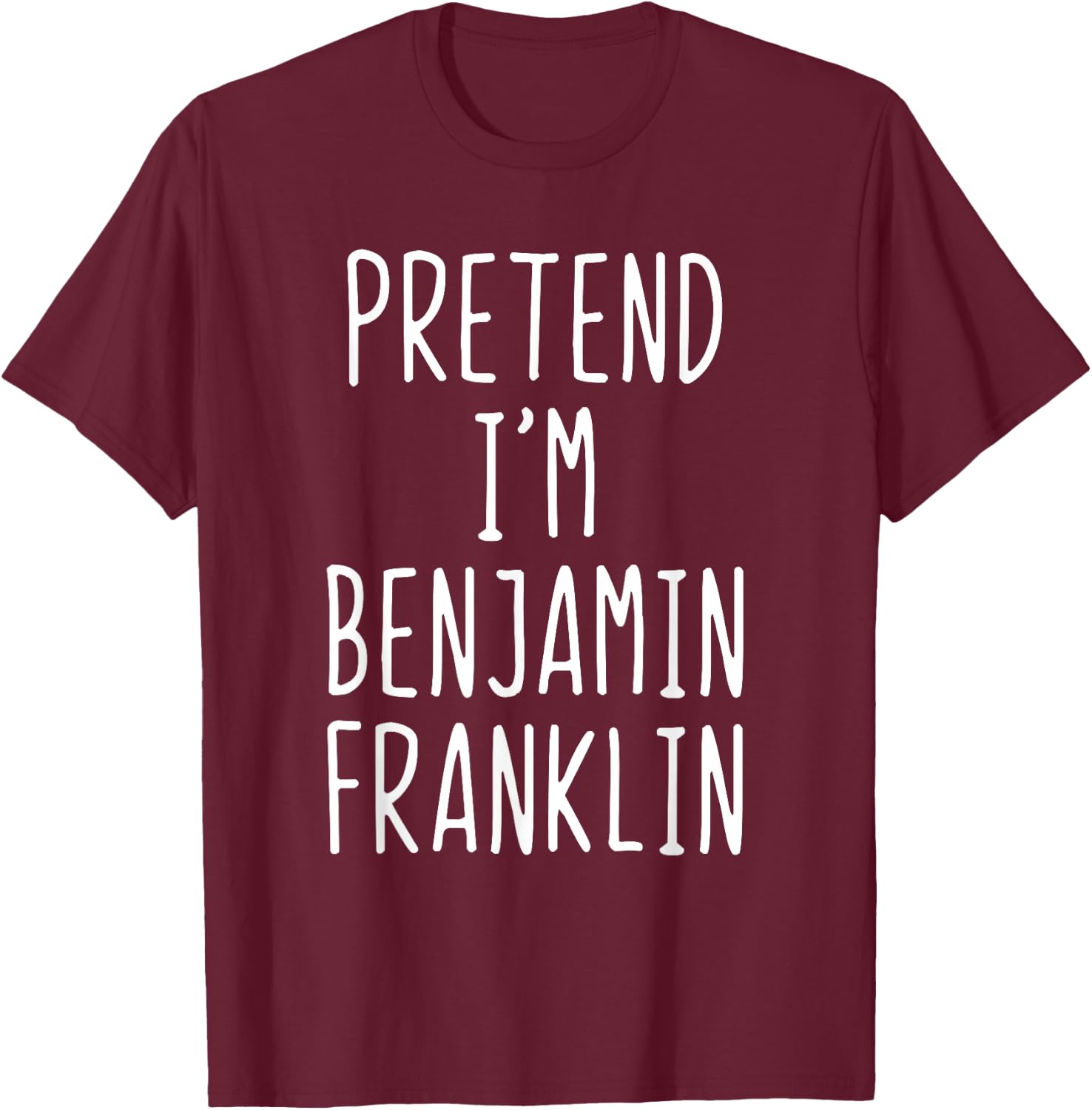 Pretend I'm A Benjamin Franklin Costume Halloween Lazy Ben T-Shirt - T-Shirt | Maroon