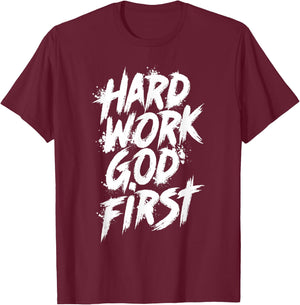Hard Work God First Urban Christian Inspirational Faith T-Shirt - T-Shirt | Maroon