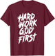 Hard Work God First Urban Christian Inspirational Faith T-Shirt - T-Shirt | Maroon