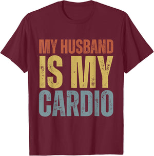 Workout Gym Fitness My Wife Is My Cardio T-Shirt - T-Shirt | Maroon