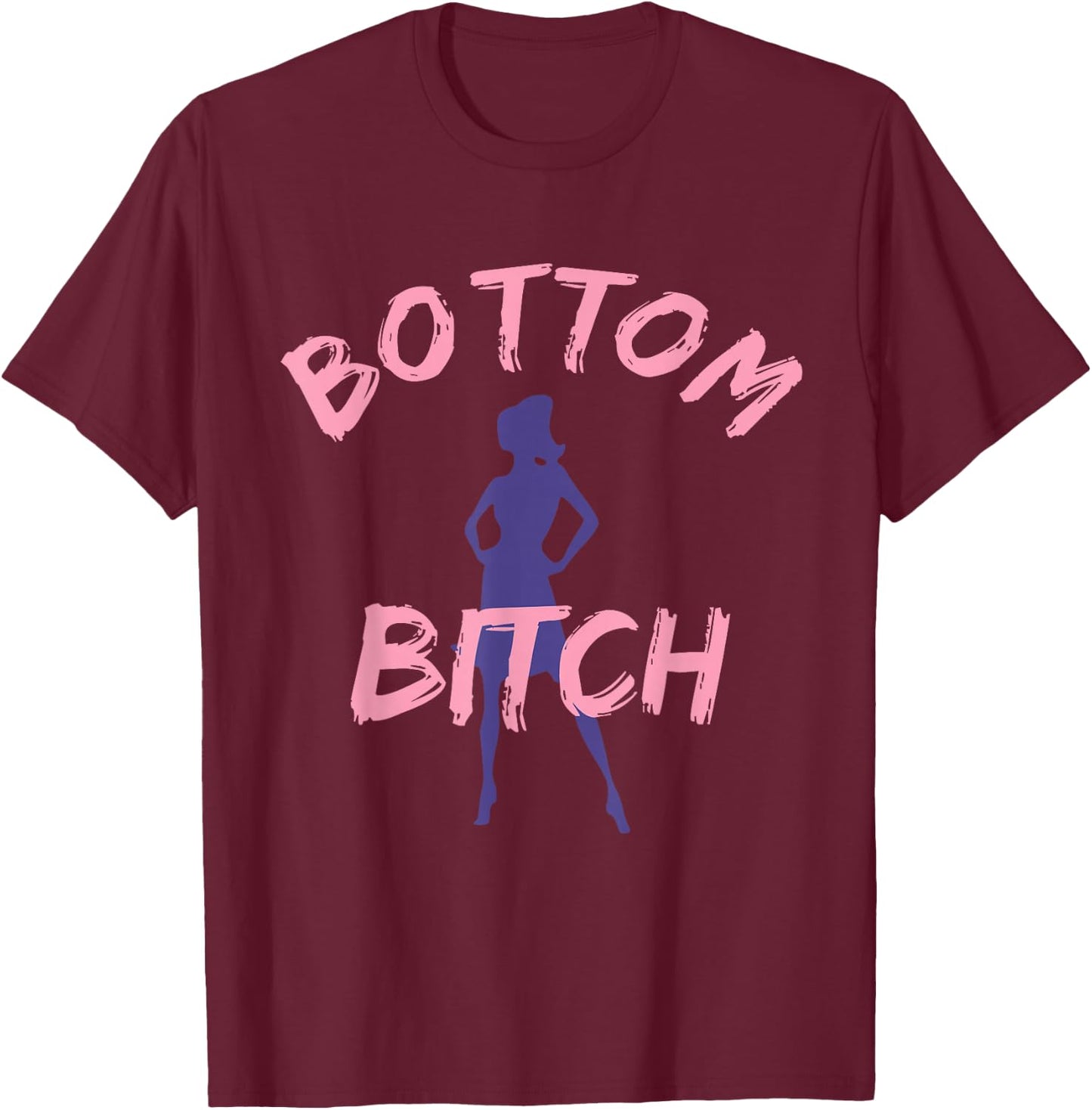 Funny shirts - Bottom Bitch and men T-Shirt - T-Shirt | Maroon