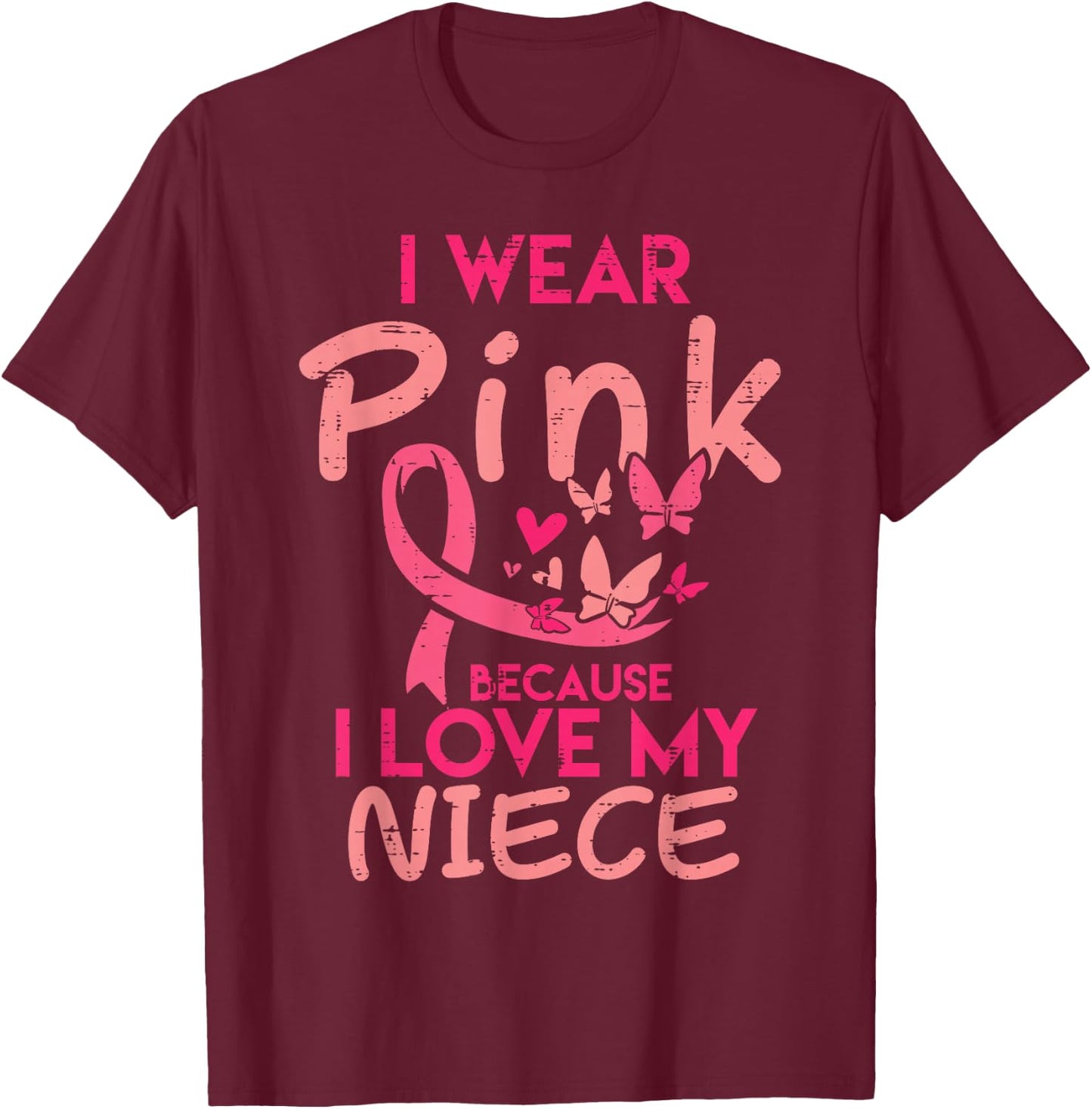 I Wear Pink I Love My Niece Breast Cancer Awareness Support T-Shirt - T-Shirt | Maroon