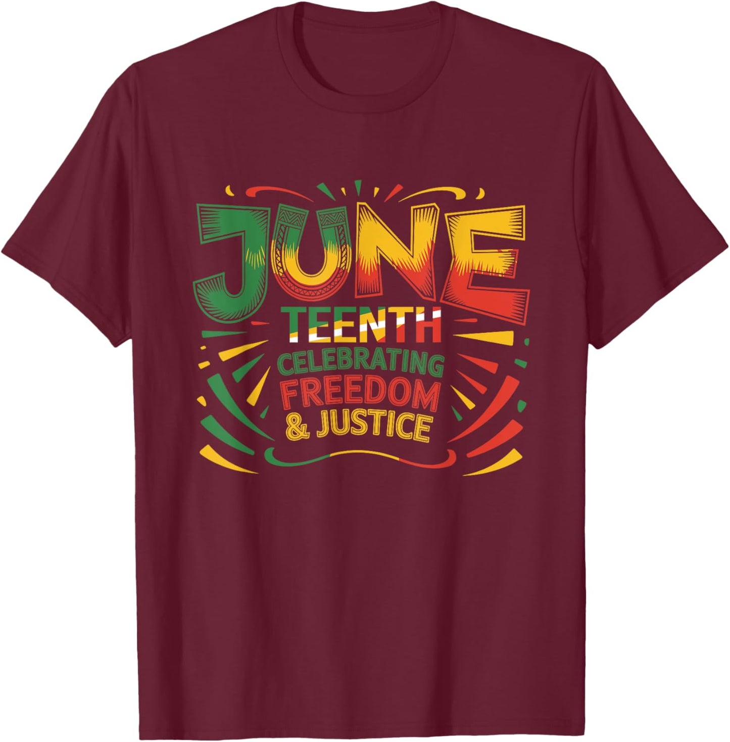 Juneteenth Celebrating Black Freedom & Justice T-Shirt - T-Shirt | Maroon