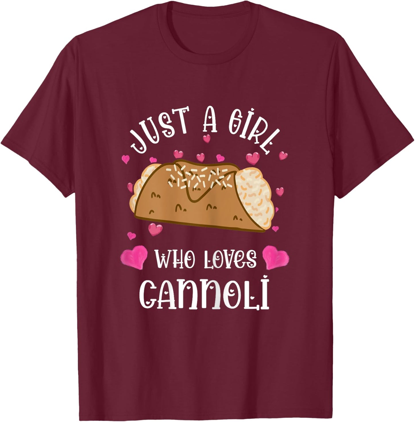 Cannoli Just A Girl Who Loves Cannoli Lover Italian Food T-Shirt - T-Shirt | Maroon