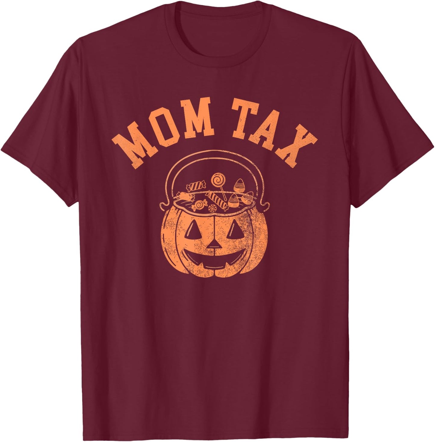 Mom Tax Halloween Trick Or Treat Candy Pumkin Mom Joke T-Shirt - T-Shirt | Maroon
