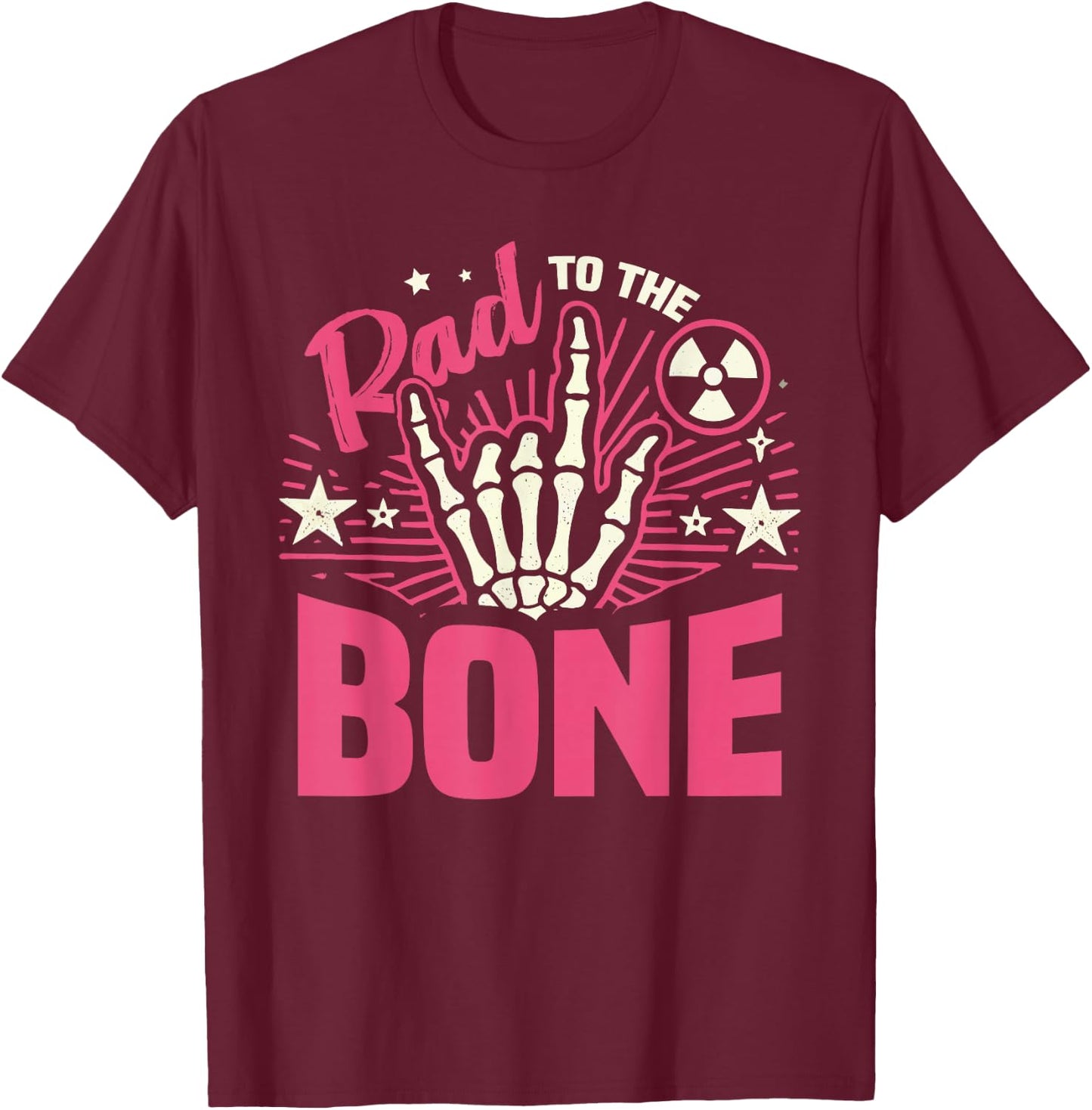 Rad To The Bone X Ray Tech Radiology T-Shirt - T-Shirt | Maroon
