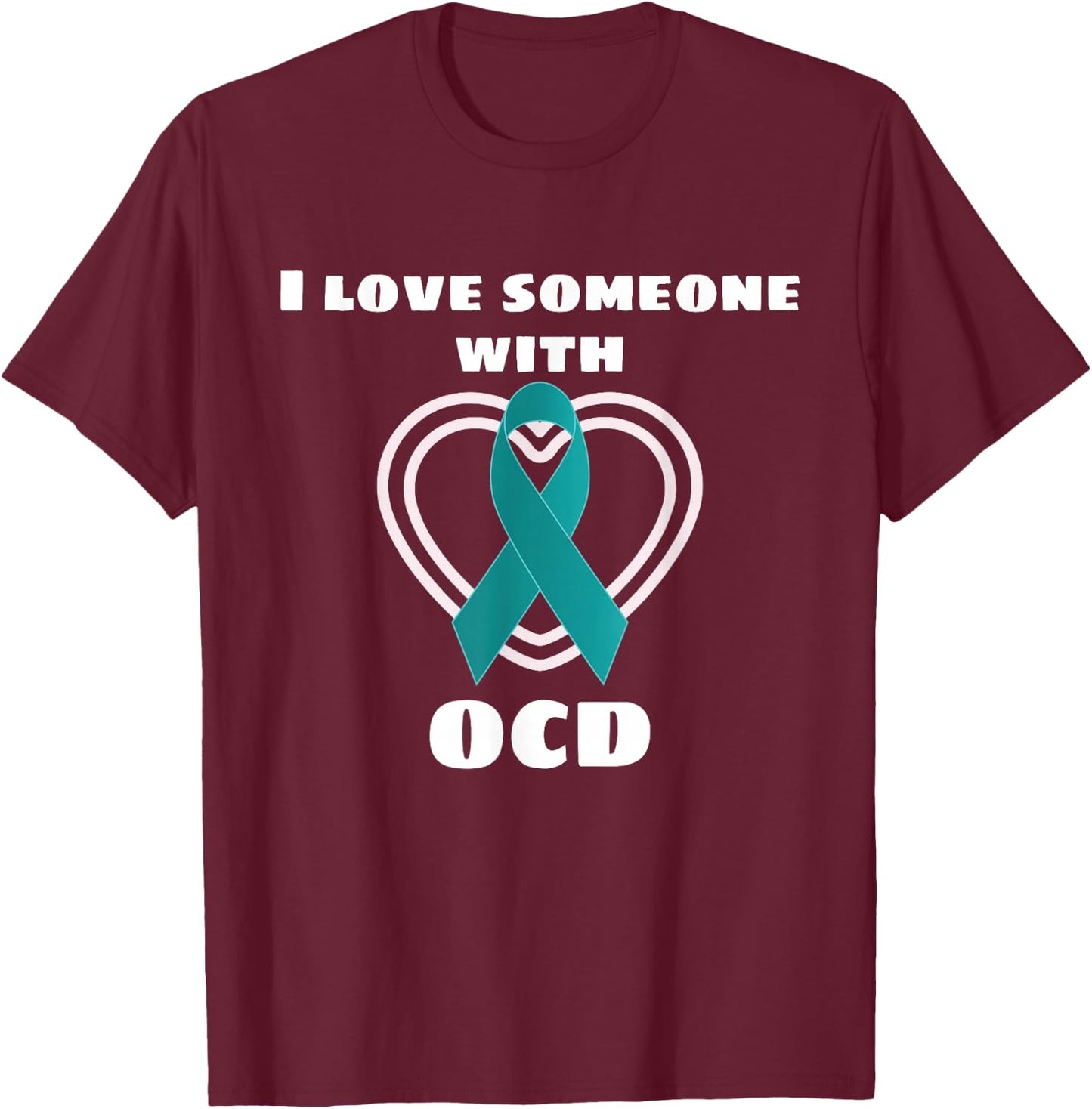 OCD Awareness I Love Someone With OCD T-Shirt - T-Shirt | Maroon