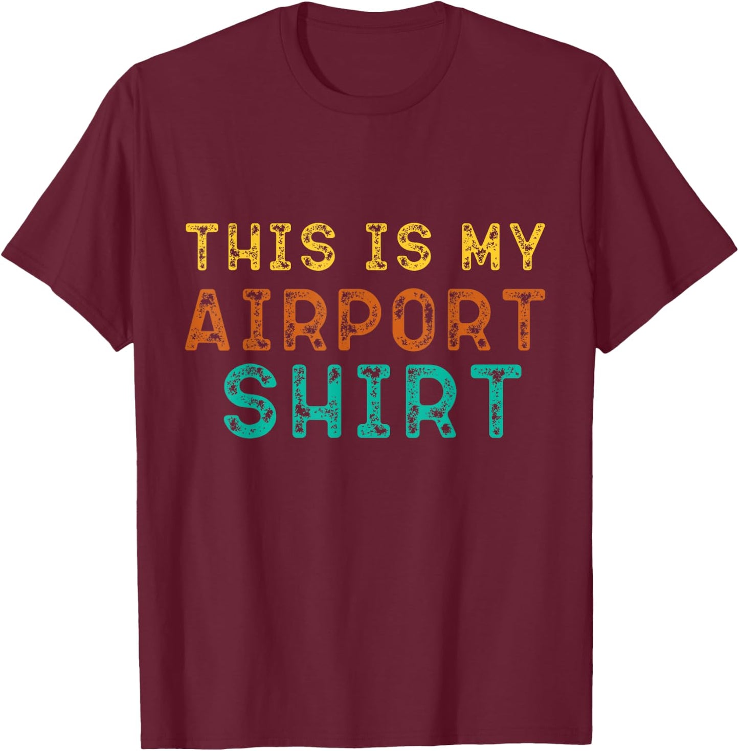 This is My Airport Shirts Family Travel Lover T-Shirt - T-Shirt | Maroon