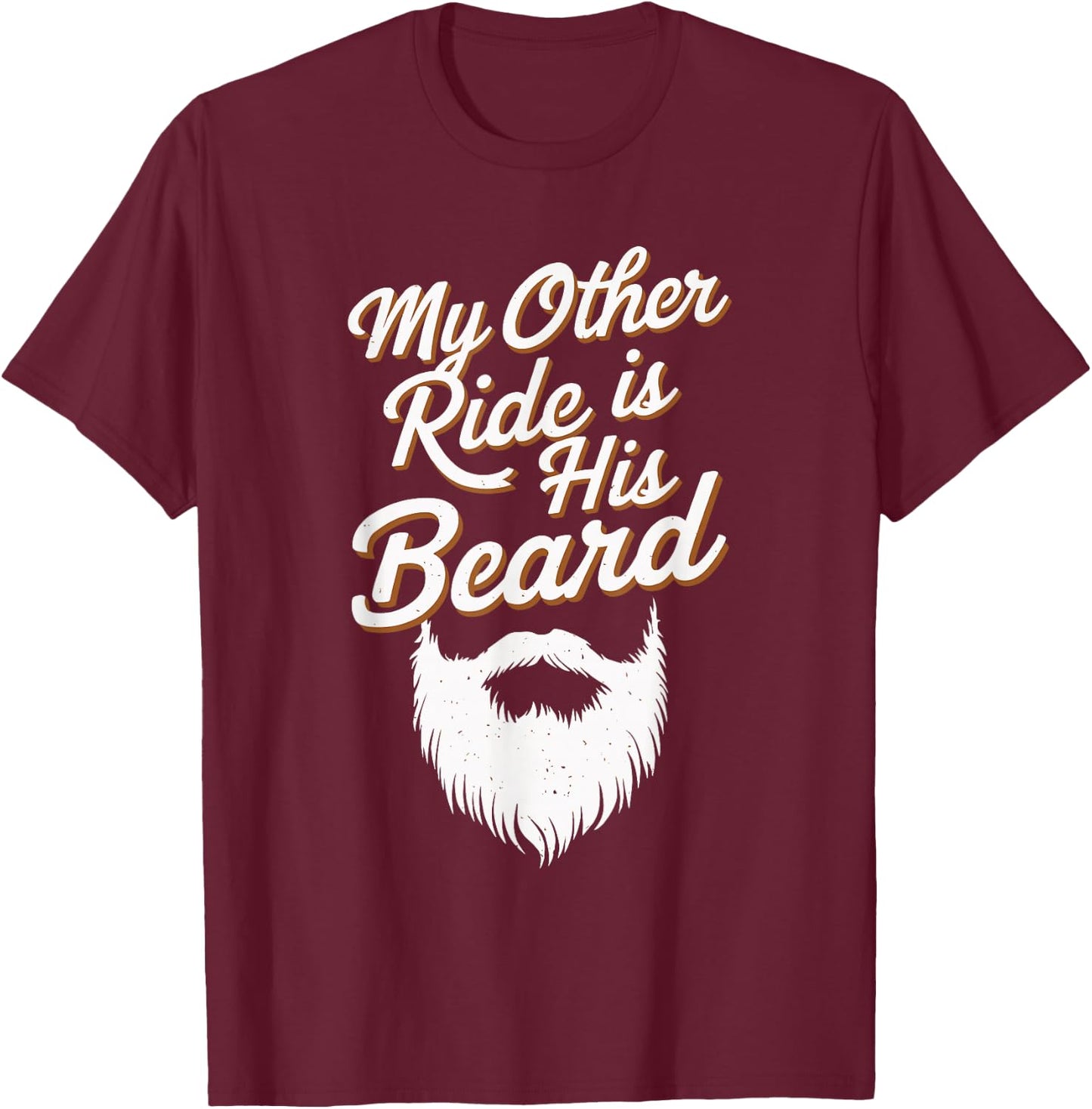My Other Ride Is His Beard T-Shirt - T-Shirt | Maroon