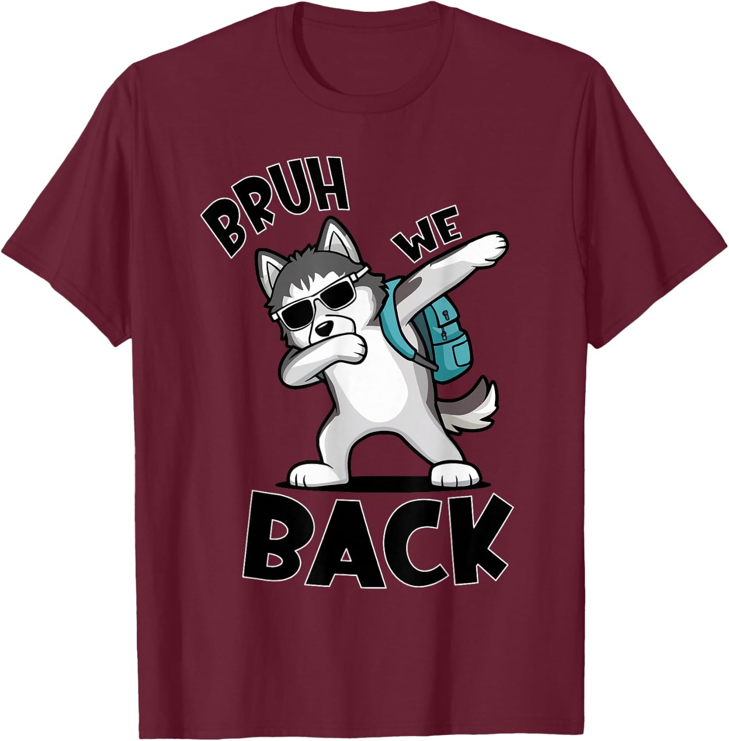 Bruh We Back Dog First Day Of School Dog Back To School Dog T-Shirt - T-Shirt | Maroon