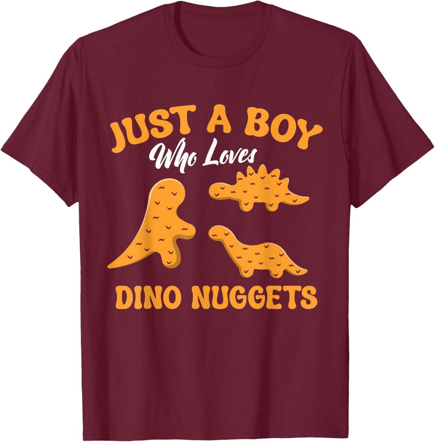 Just A Boy Who Loves Dino Chicken Nuggets Dinosaur Nugget T-Shirt - T-Shirt | Maroon