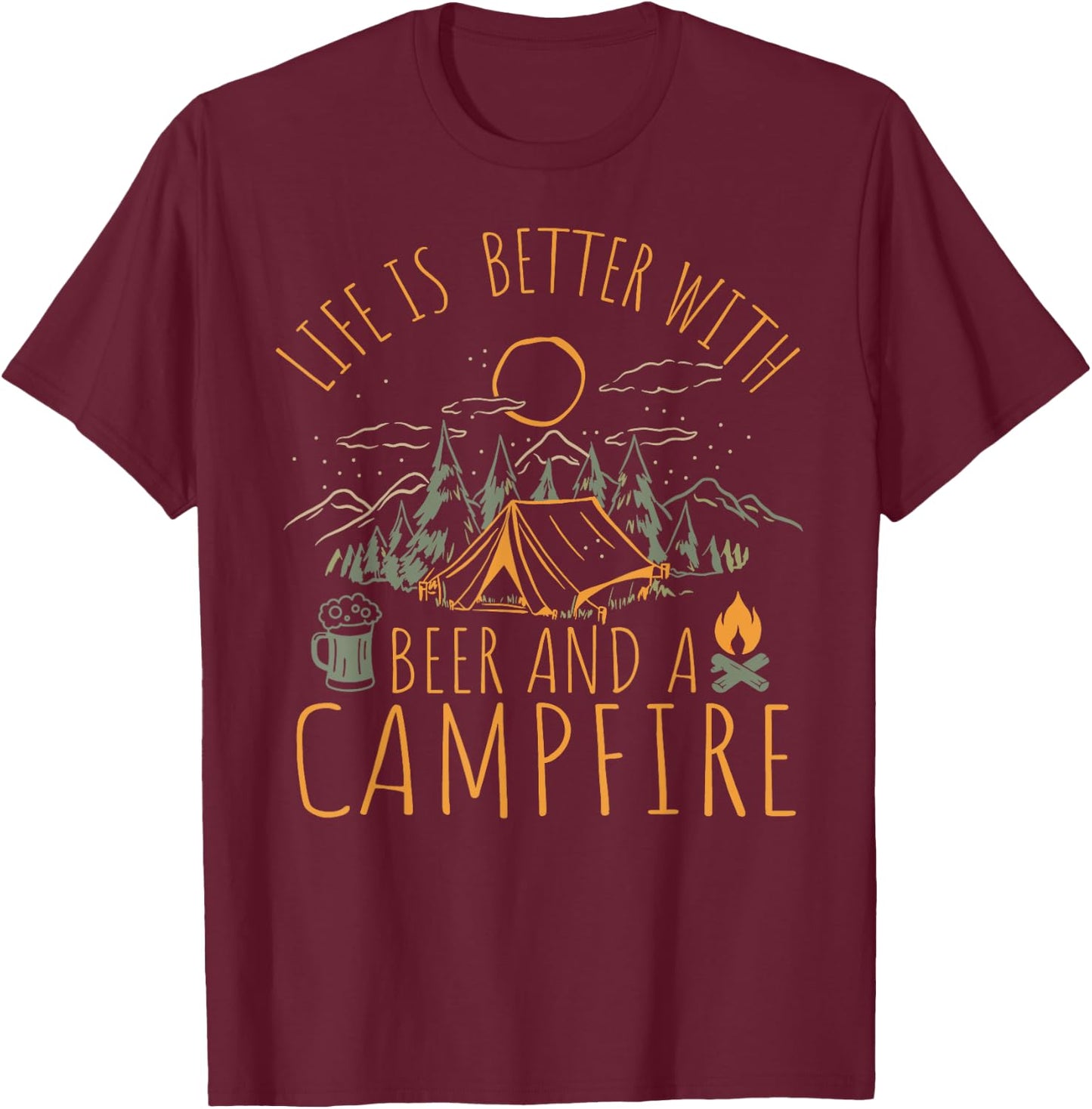 Life is better with Beer and a Campfire Camping T-Shirt - T-Shirt | Maroon