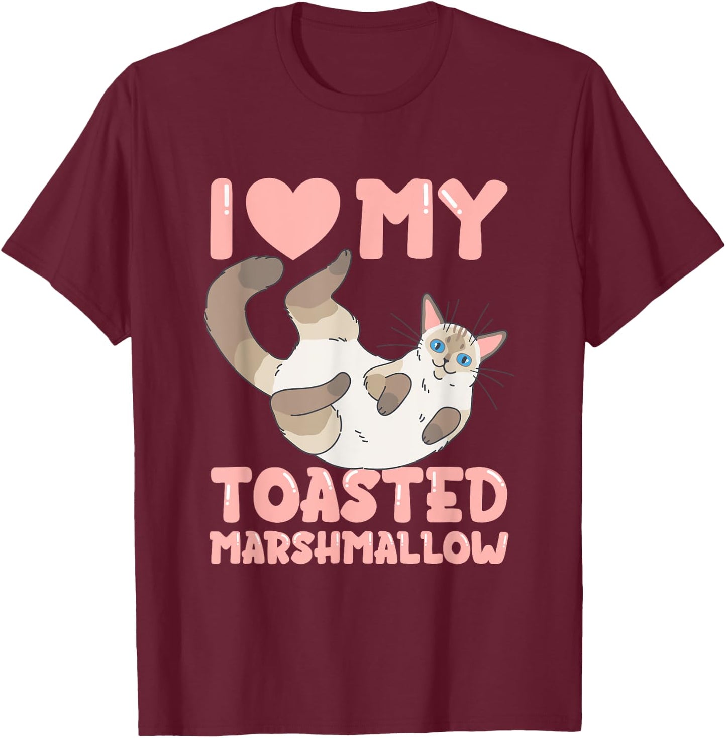 Flame Point Siamese Cat I Love My Toasted Marshmallow T-Shirt - T-Shirt | Maroon