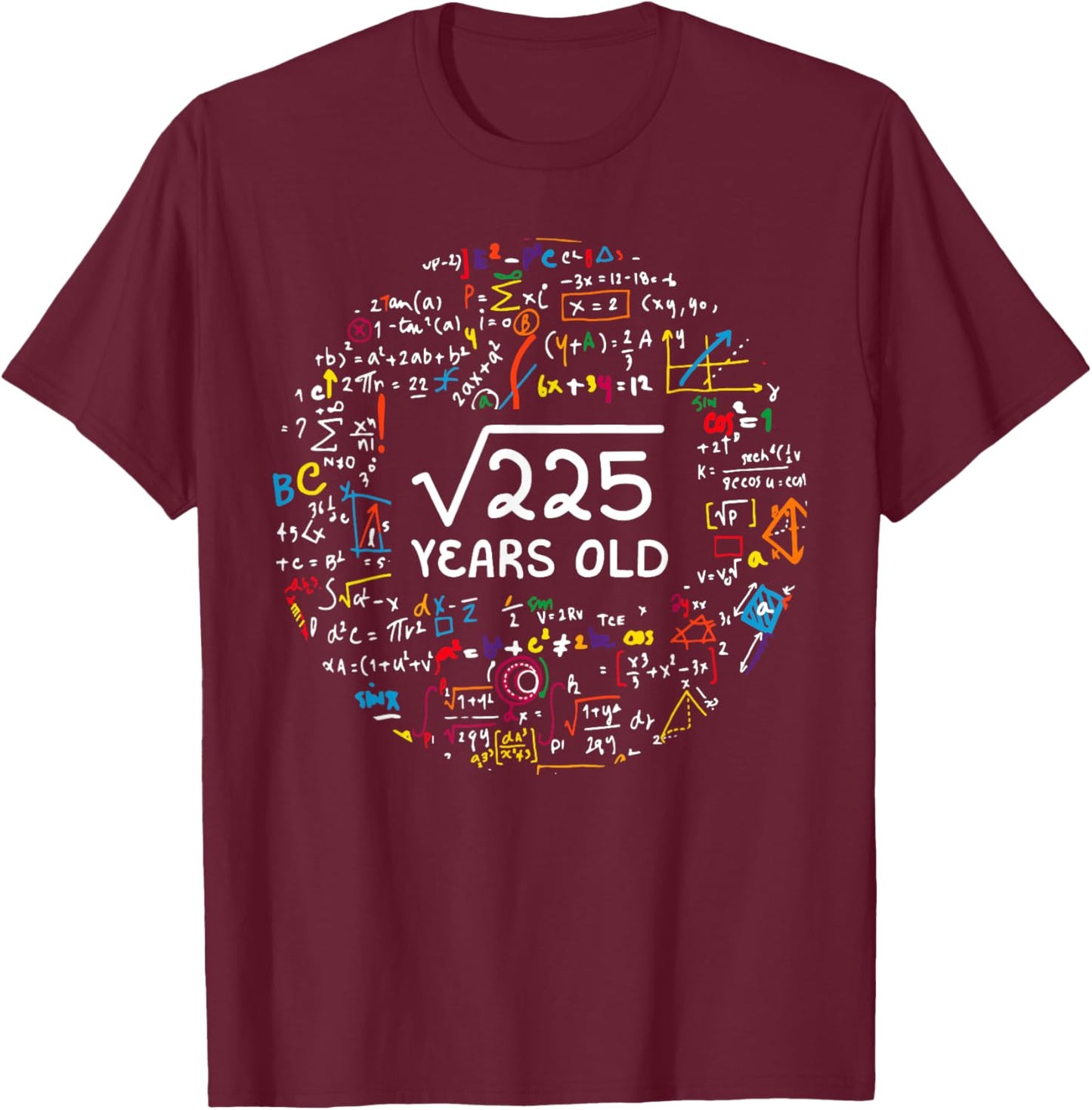 Square Root Of 225 15th Birthday 15 Year Old Gifts Math Bday T-Shirt - T-Shirt | Maroon