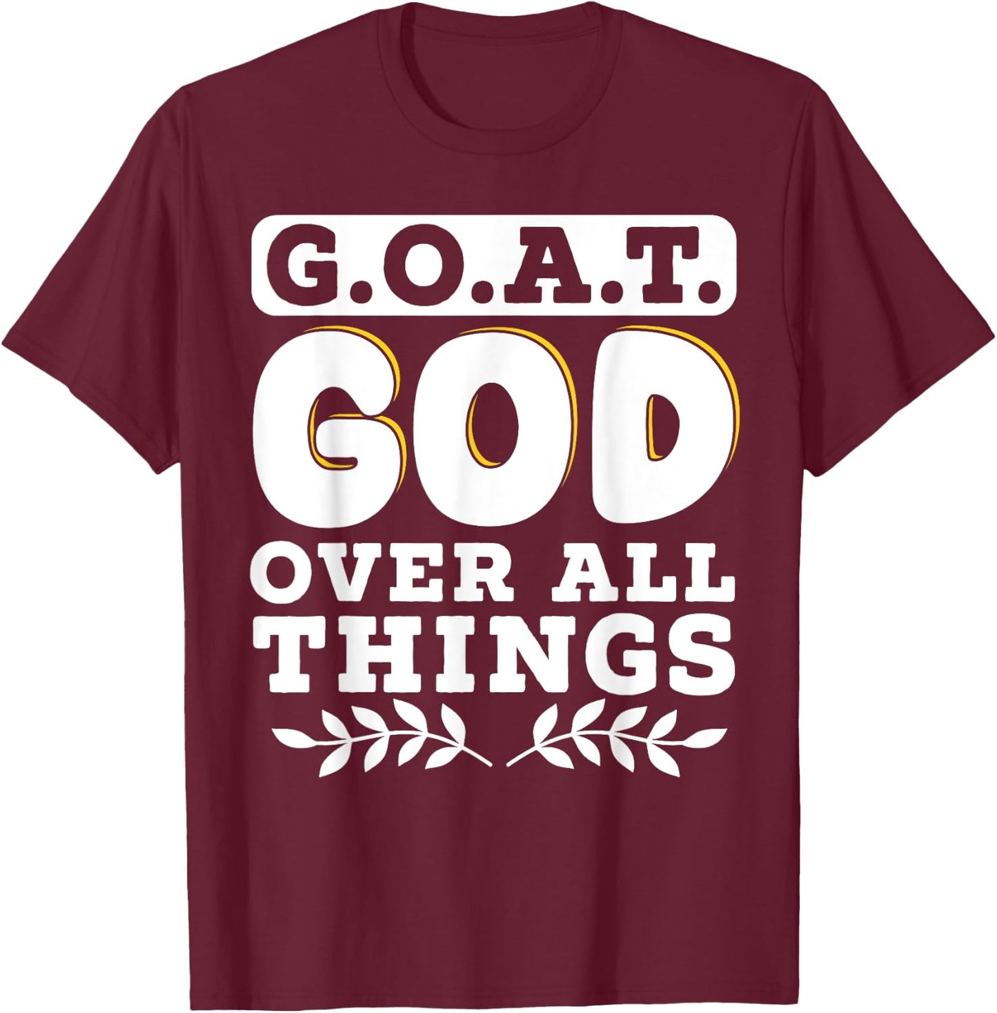 G.O.A.T. God Over All Things T-Shirt - T-Shirt | Maroon