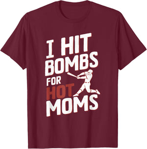 I Hit Bombs For Hot Moms Baseball T-Shirt - T-Shirt | Maroon