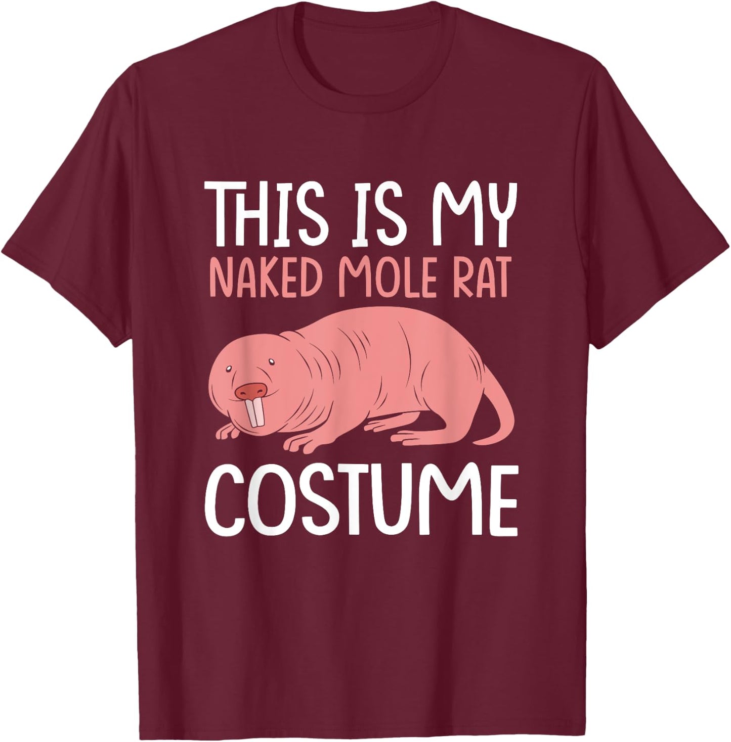 Funny Mole Rat This Is My Naked Mole Rat Costume T-Shirt - T-Shirt | Maroon
