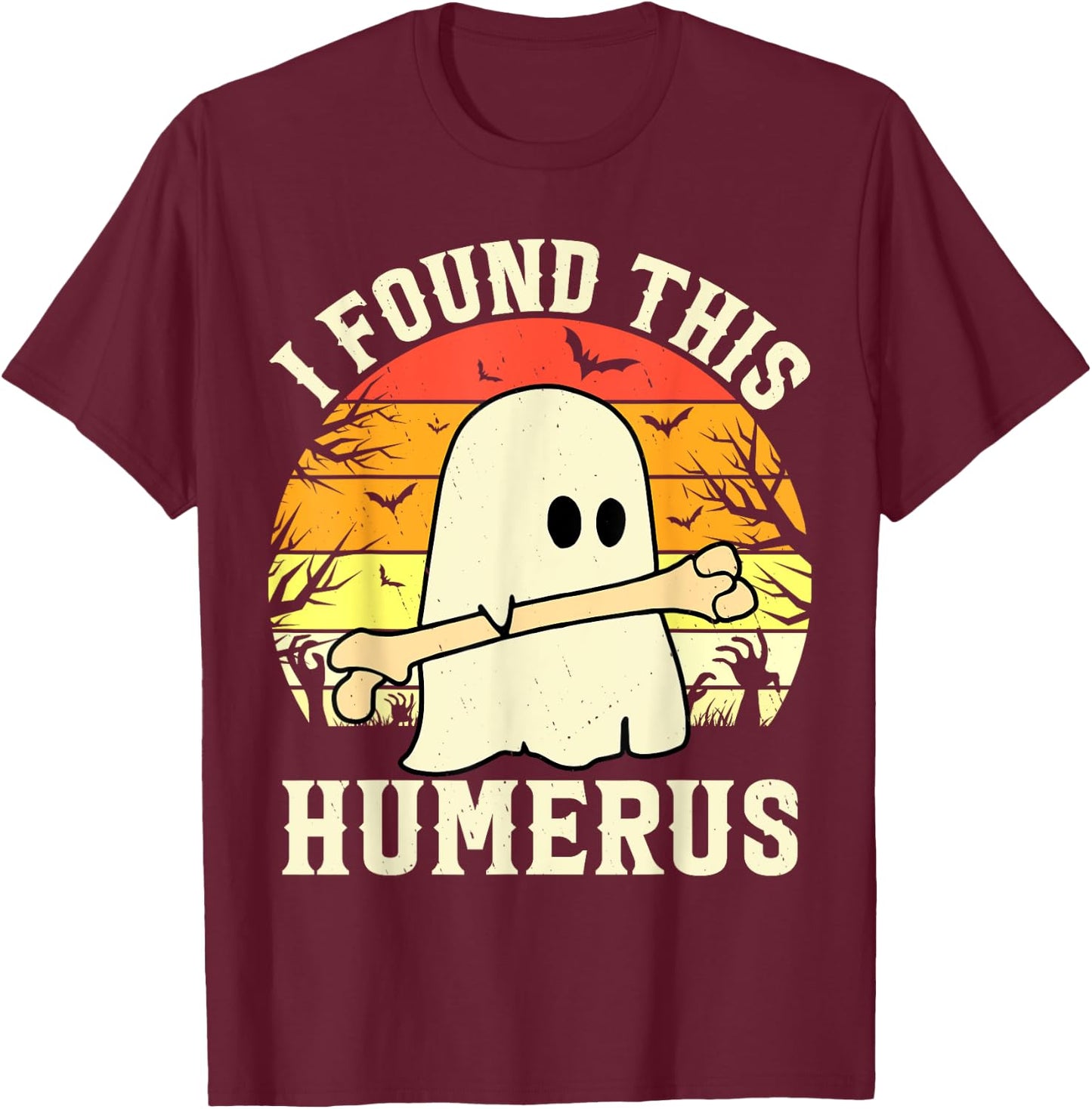 I Found This Humerus Funny Halloween Ghost Bone Spooky T-Shirt - T-Shirt | Maroon