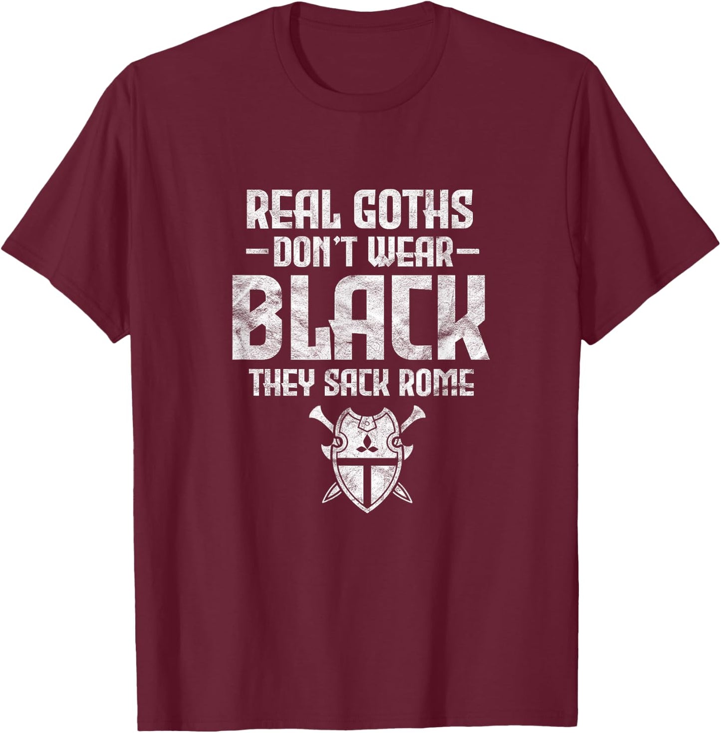 History Teacher Real Goths Don't Wear Black They Sack Rome Women T-Shirt - T-Shirt | Maroon