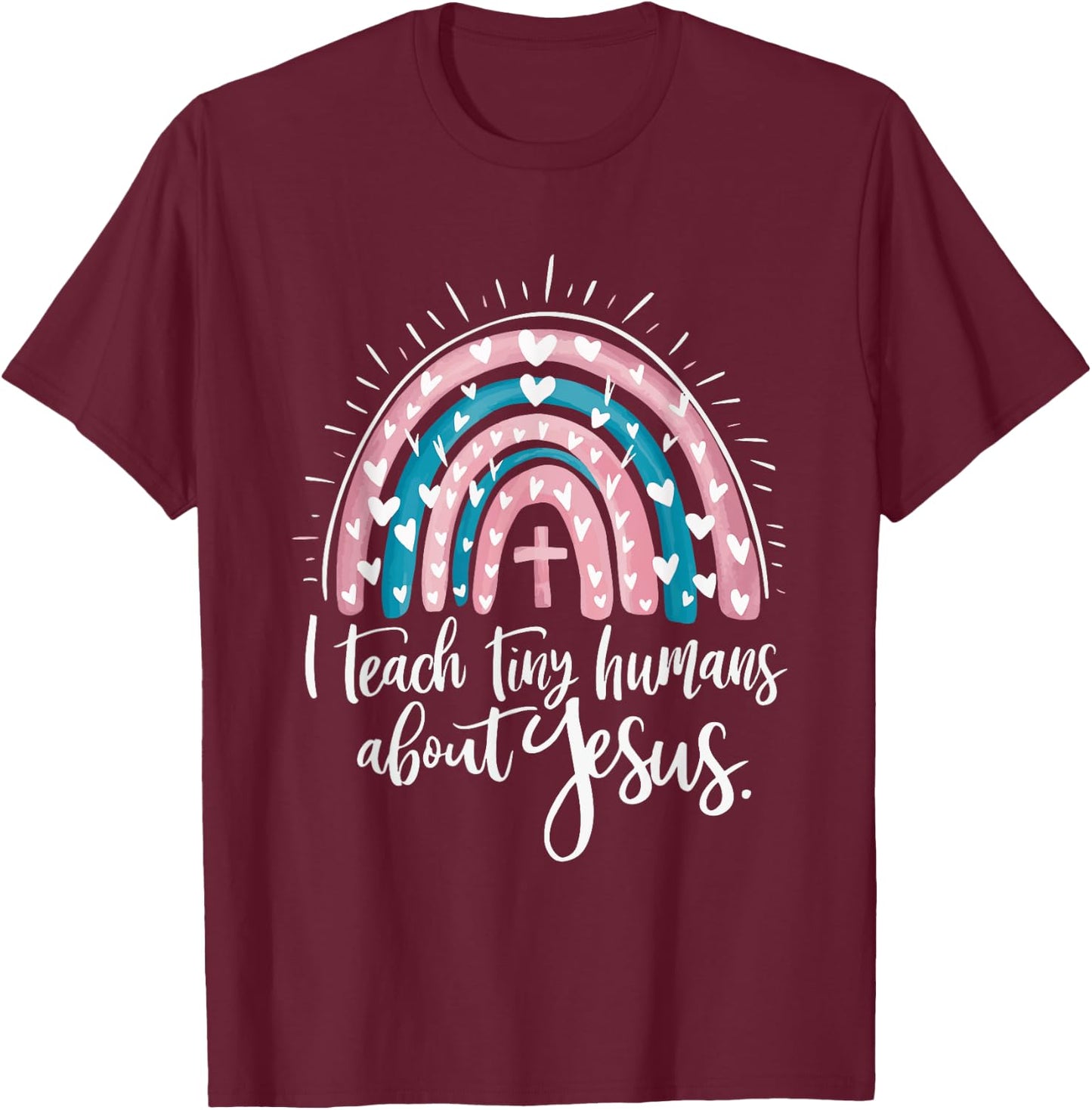 I Teach Tiny Humans About Jesus T-Shirt - T-Shirt | Maroon