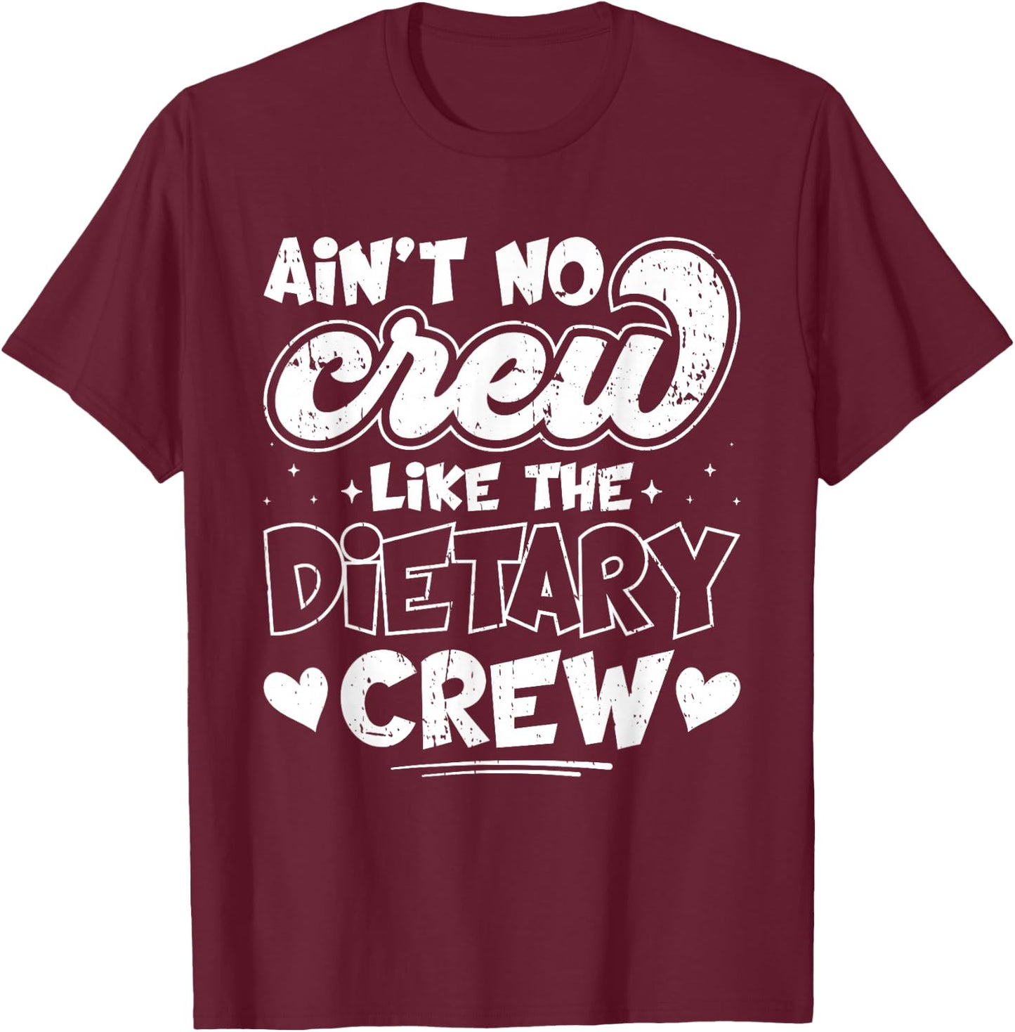 Ain't No Crew Like The Dietary Crew T-Shirt - T-Shirt | Maroon