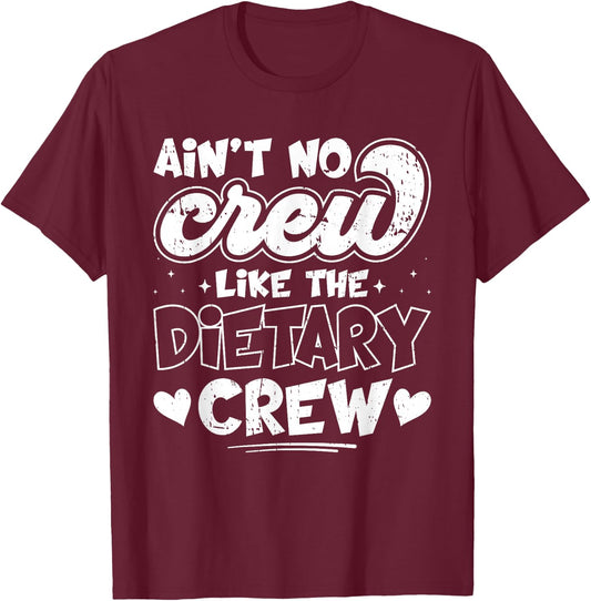 Ain't No Crew Like The Dietary Crew T-Shirt - T-Shirt | Maroon