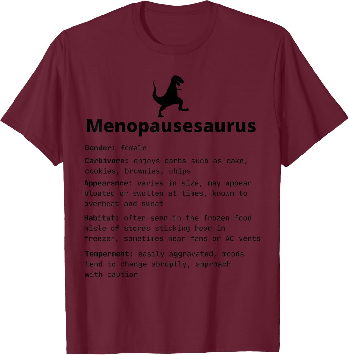 Funny Menopause Menopausesaurus Hilarious Hormone Joke Gift T-Shirt - T-Shirt | Maroon