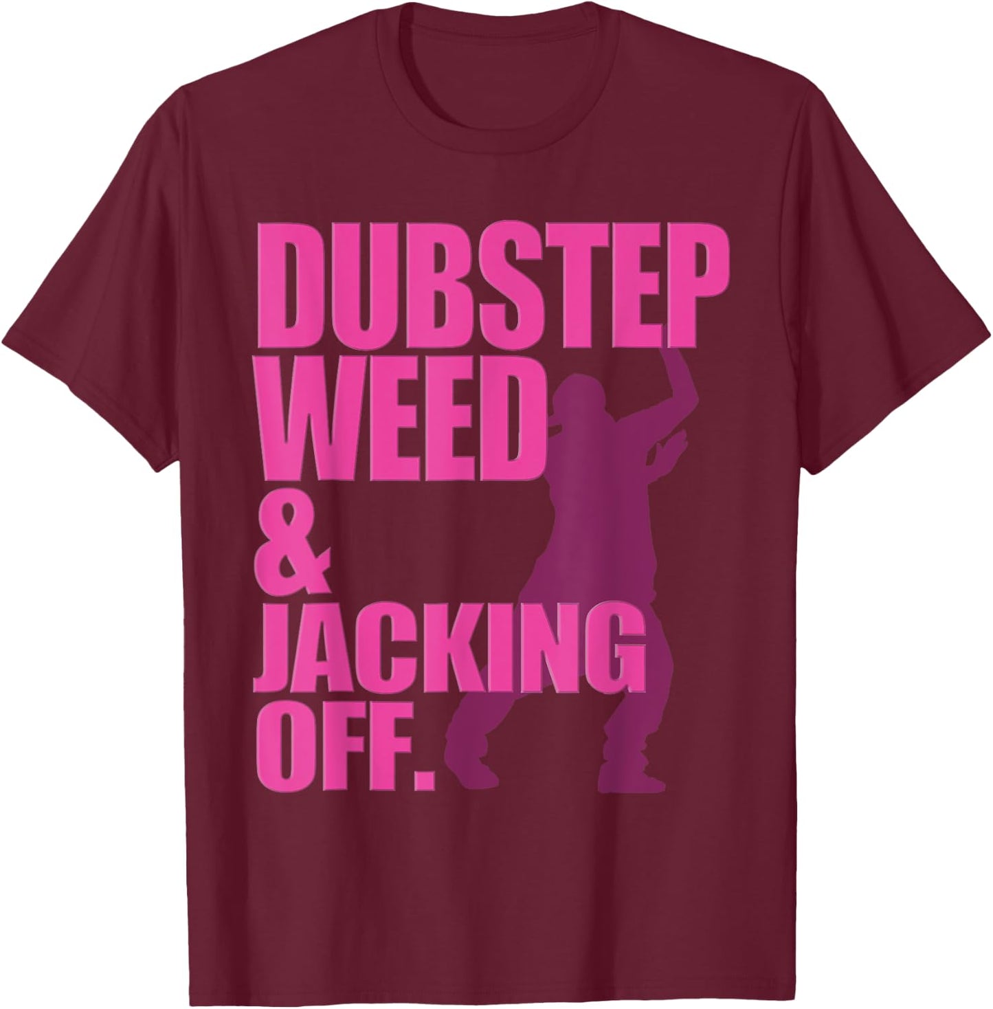 Funny Dubstep Weed And Jacking Off Rave Dancer Music Concert T-Shirt - T-Shirt | Maroon