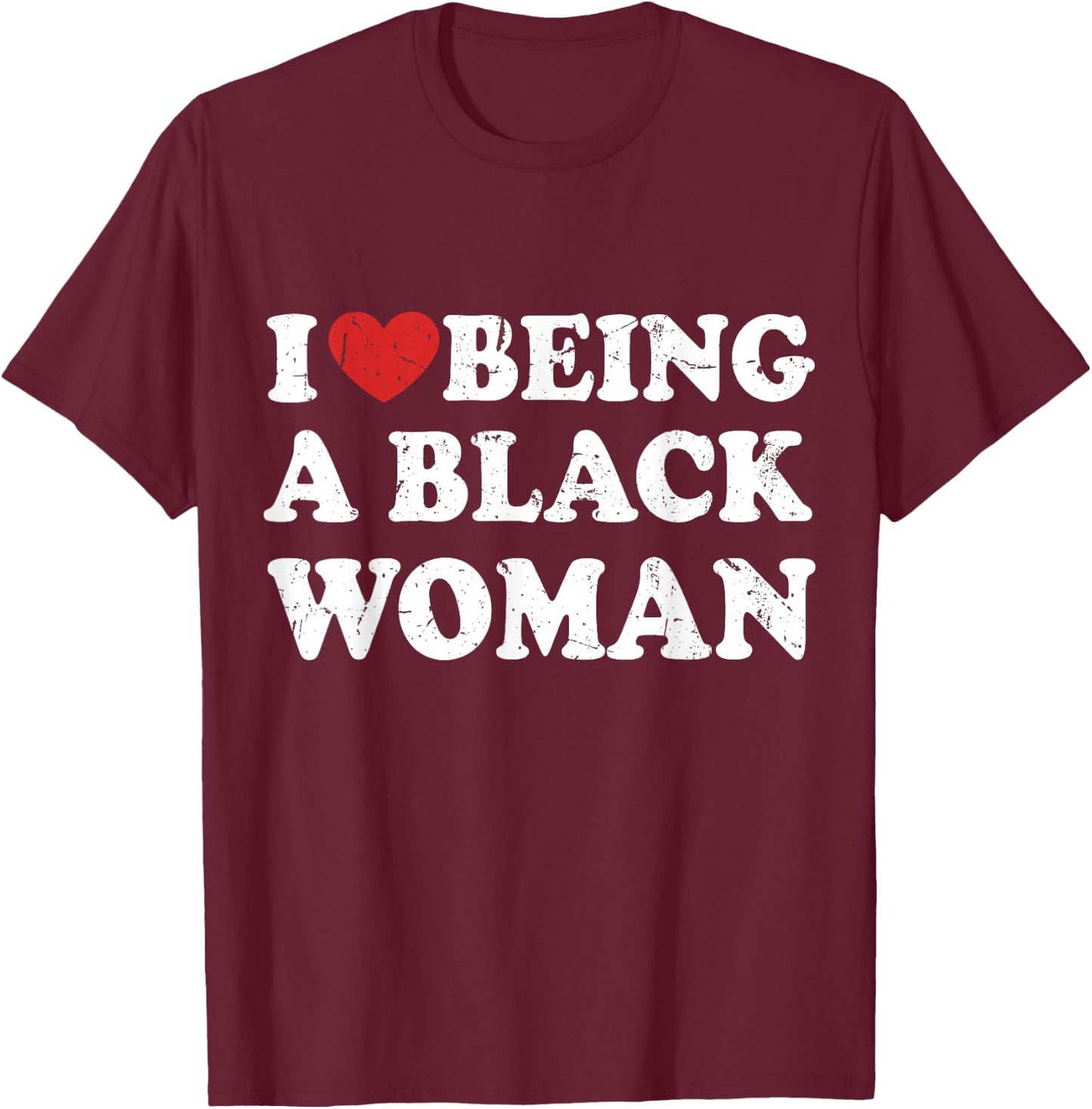 I Love Being Black Woman, I Like to be Black Woman T-Shirt - T-Shirt | Maroon