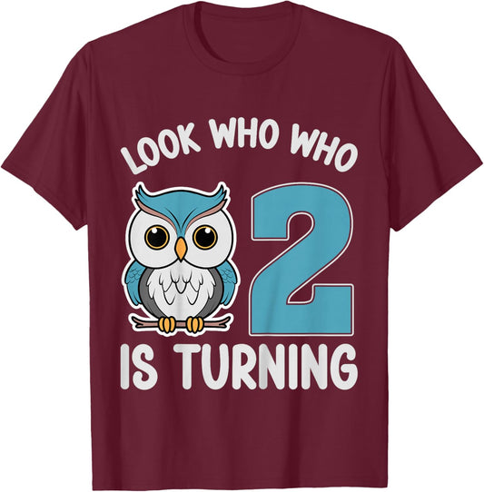 Kids Look Who Is Turning 2 Cute Owl Kids 2nd Birthday Party T-Shirt - T-Shirt | Maroon