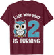 Kids Look Who Is Turning 2 Cute Owl Kids 2nd Birthday Party T-Shirt - T-Shirt | Maroon
