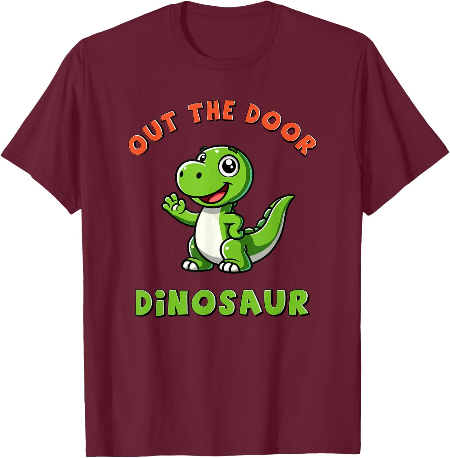 Out the Door Dinosaur Cute Little Dino Funny Meme T-Shirt - T-Shirt | Maroon