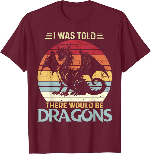 I Was Told There Would Be Dragons Vintage Flying Dragon T-Shirt - T-Shirt | Maroon
