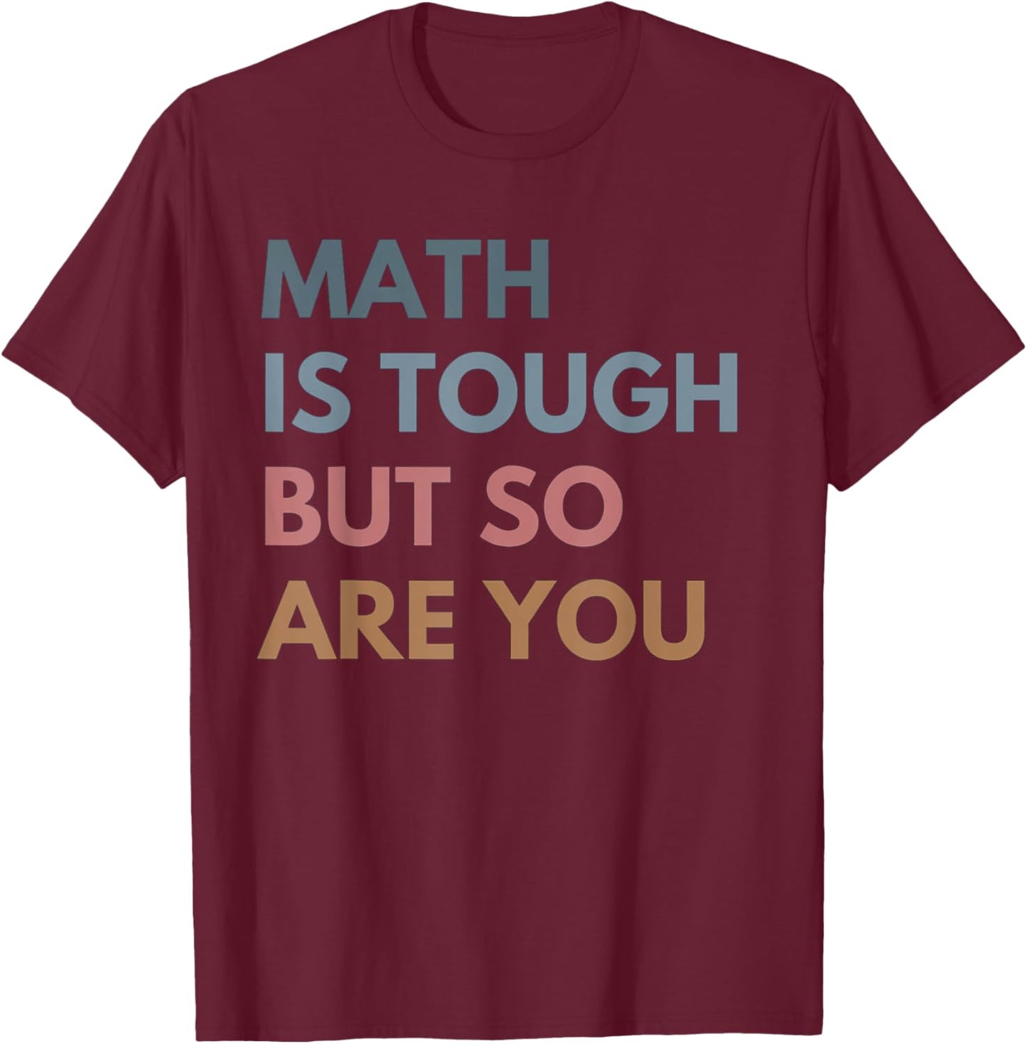 Women Math Is Tough But So Are You Math Teacher Mathematics T-Shirt - T-Shirt | Maroon
