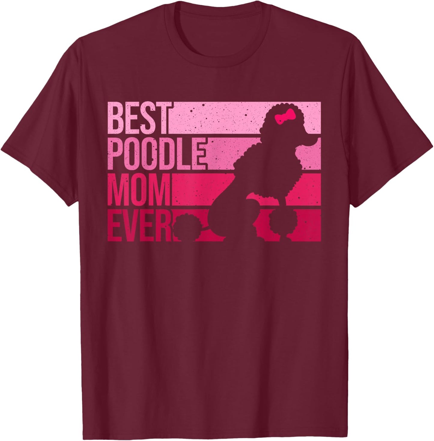 Best Poodle Mom Design Women Mothers Pet Dog Poodle Lover T-Shirt - T-Shirt | Maroon