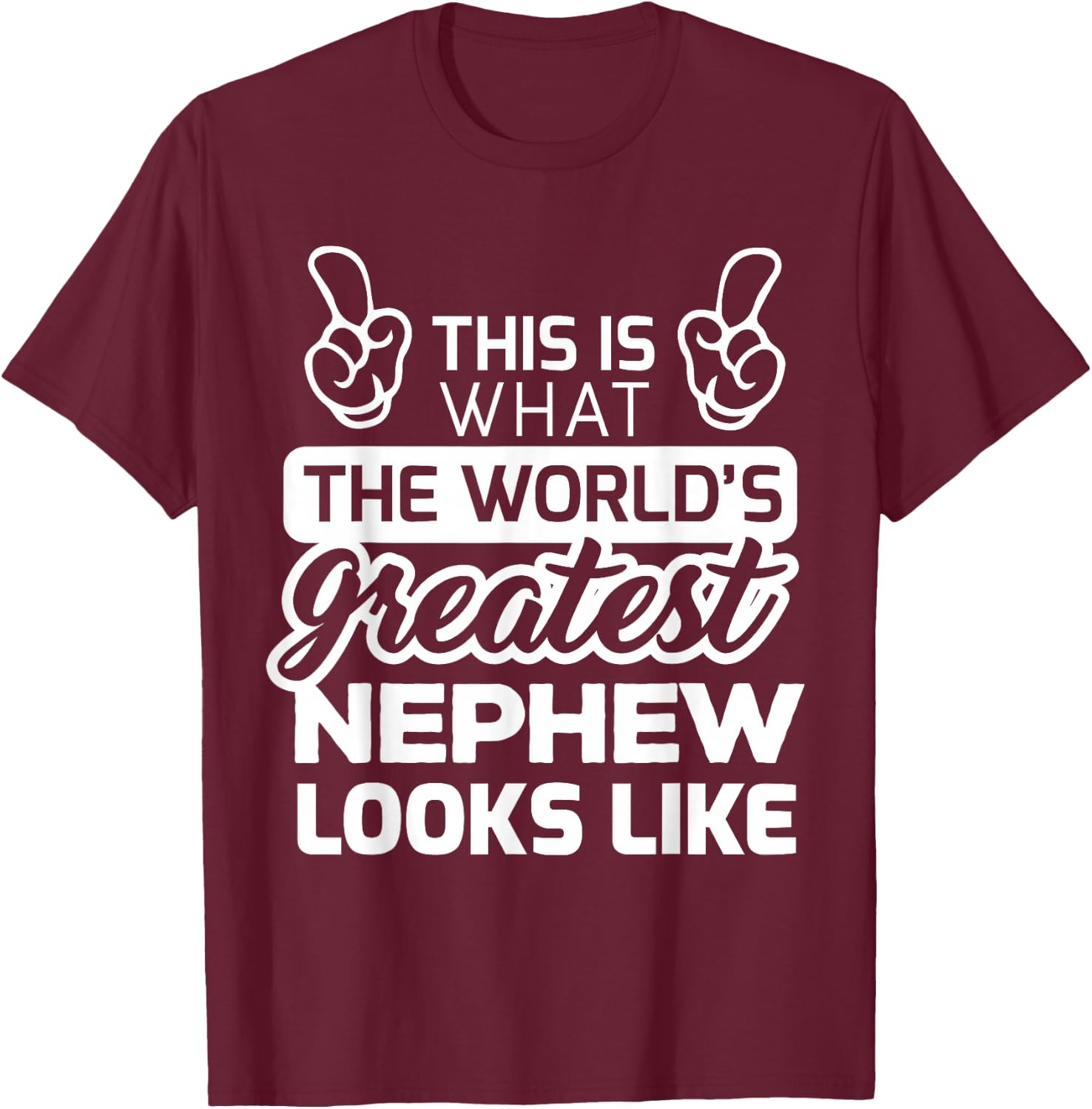 World's Greatest Nephew Best Nephew Ever T-Shirt - T-Shirt | Maroon