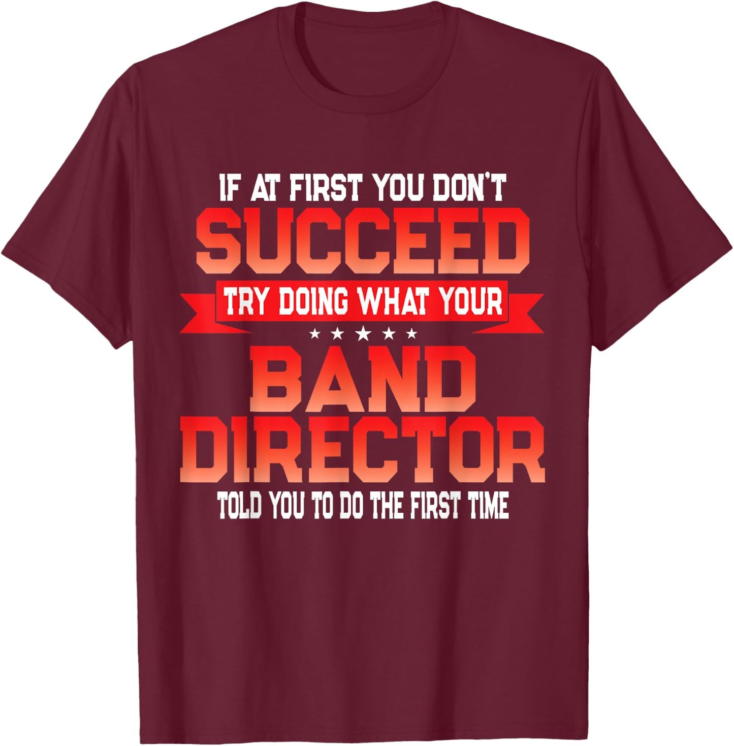 Fun Band Director Joke - Funny Music Quote T-Shirt - T-Shirt | Maroon