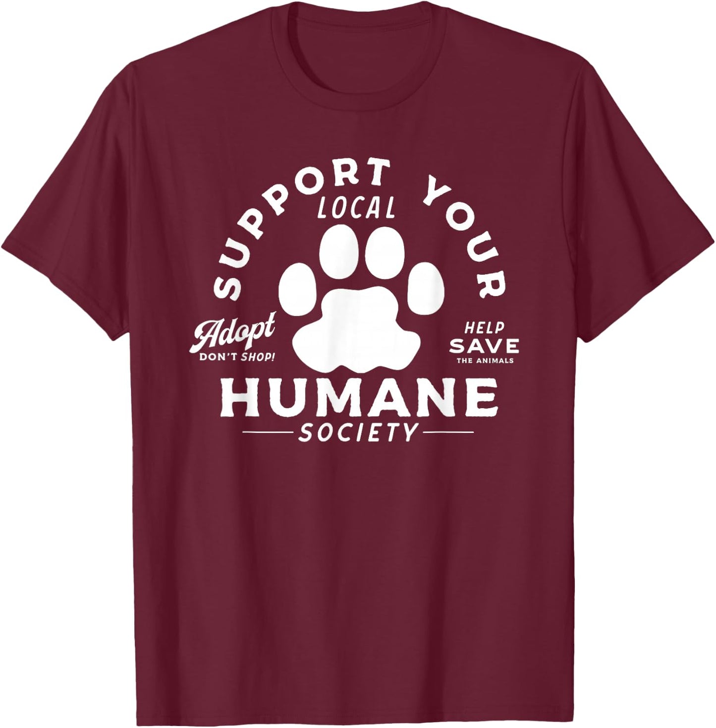 Vintage Support Your Local Humane Society - Men Women T-Shirt - T-Shirt | Maroon