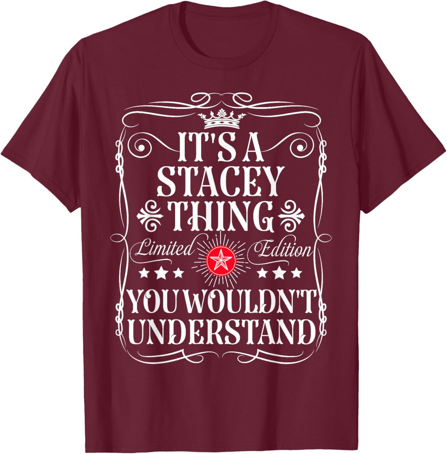 Stacey Name Its A Stacey Thing You Wouldn't Understand T-Shirt - T-Shirt | Maroon