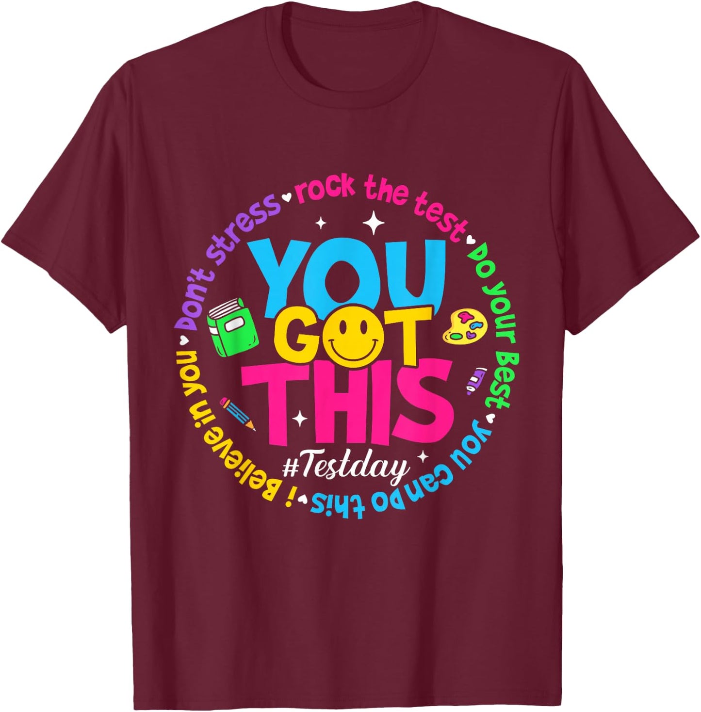 Test Day Rock The Test Teacher Testing Day You Got This T-Shirt - T-Shirt | Maroon